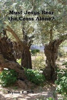 Paperback Must Jesus Bear the Cross Alone? Book
