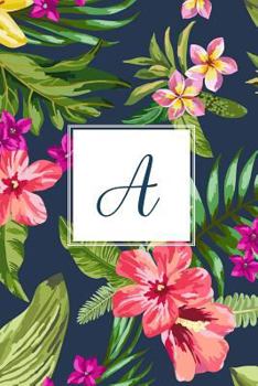 A: Tropical Floral, 150 Pages, 6" x 9"