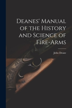 Paperback Deanes' Manual of the History and Science of Fire-Arms Book