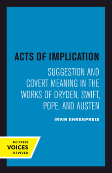 Paperback Acts of Implication: Suggestion and Covert Meaning in the Works of Dryden, Swift, Pope, and Austen Book