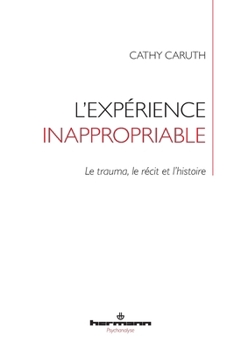 Paperback L'expérience inappropriable: Le trauma, le récit et l'histoire [French] Book