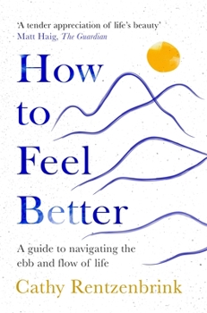 Paperback How to Feel Better: A Guide to Navigating the Ebb and Flow of Life Book