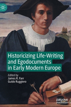 Hardcover Historicizing Life-Writing and Egodocuments in Early Modern Europe Book