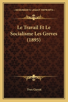 Paperback Le Travail Et Le Socialisme Les Greves (1895) [French] Book