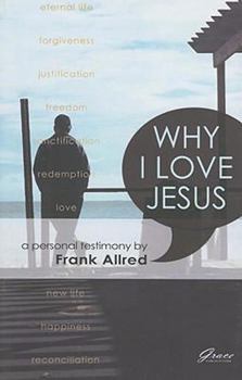 Paperback Why I Love Jesus: A Personal Testimony Book