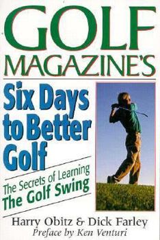 Paperback Golf Magazine's Six Days to Better Golf: The Secrets of Learning the Golf Swing Book