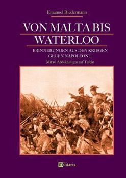 Paperback Von Malta bis Waterloo: Erinnerungen aus den Kriegen gegen Napoleon I. [German] Book