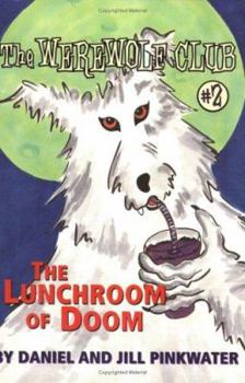 The Lunchroom of Doom - Book #2 of the Werwolf Club