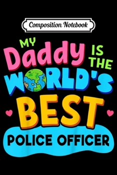 Composition Notebook: Kids My Best Daddy Dad Police Officer Proud Daughter Son  Journal/Notebook Blank Lined Ruled 6x9 100 Pages