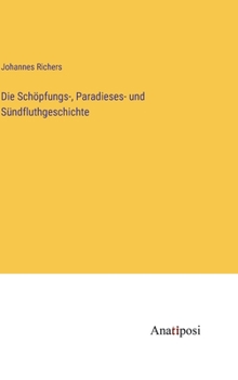 Hardcover Die Schöpfungs-, Paradieses- und Sündfluthgeschichte [German] Book