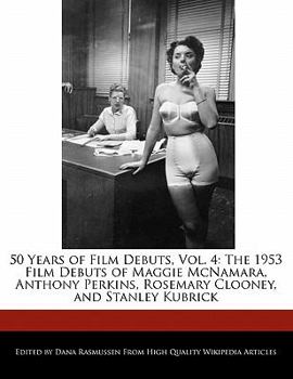 50 Years of Film Debuts : The 1953 Film Debuts of Maggie Mcnamara, Anthony Perkins, Rosemary Clooney, and Stanley Kubrick