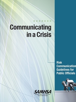 Paperback Communicating in a Crisis: Risk Communication Guidelines for Public Officials Book