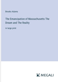 Paperback The Emancipation of Massachusetts The Dream and The Reality: in large print Book