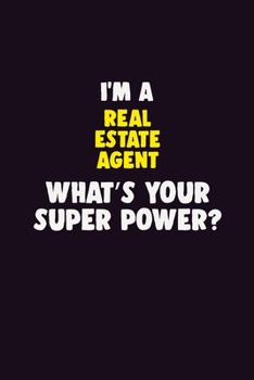 Paperback I'M A Real Estate Agent, What's Your Super Power?: 6X9 120 pages Career Notebook Unlined Writing Journal Book