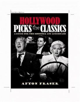 Paperback Hollywood Picks the Classics: A Guide for the Beginner and the Aficionado Book