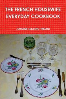 The French Housewife Everyday Cookbook