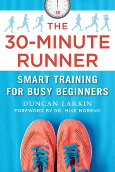 Hardcover The 30-Minute Runner: Smart Training for Busy Beginners Book