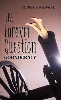 Paperback The Forever Question: Goonocracy Book