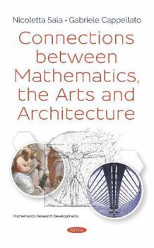 Hardcover Connections Between Mathematics, the Arts and Architecture (Mathematics Research Developments) Book