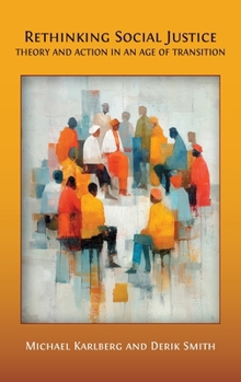 Hardcover Rethinking Social Justice: Theory and Action in an Age of Transition Book