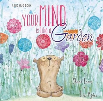 Hardcover A Big Hug Book: Your Mind is Like a Garden Book