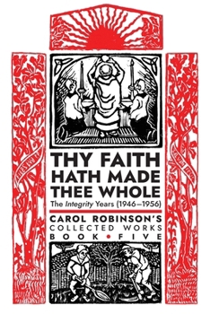 Paperback Thy Faith Hath Made Thee Whole: The Integrity Years (1946-1956) Book