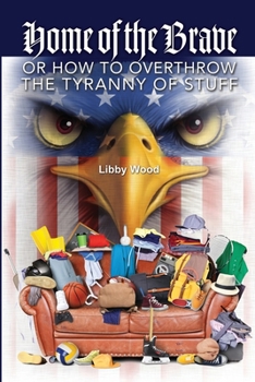 Paperback Home of the Brave: Or How to Overthrow the Tyranny of Stuff Book