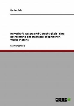 Paperback Herrschaft, Gesetz und Gerechtigkeit - Eine Betrachtung der staatsphilosophischen Werke Platons [German] Book