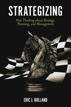 Hardcover Strategizing: New Thinking about Strategy, Planning, and Management Book