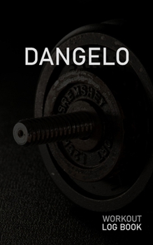 Paperback Dangelo: Blank Daily Workout Log Book - Track Exercise Type, Sets, Reps, Weight, Cardio, Calories, Distance & Time - Space to R Book