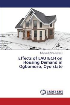 Paperback Effects of Lautech on Housing Demand in Ogbomoso, Oyo State Book