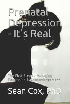 Paperback Prenatal Depression - It's Real: The First Step to Managing Depression Is Acknowledgement Book