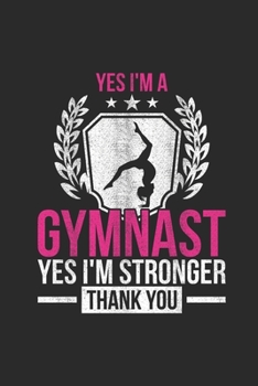 Paperback Yes I'm A Gymnast: Gymnastics Notebook, Blank Lined (6" x 9" - 120 pages) Sports Themed Notebook for Daily Journal, Diary, and Gift Book
