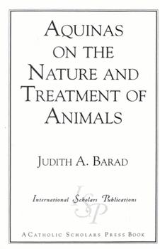 Aquinas on the Nature and Treatment of Animals (Catholic Scholars Press)
