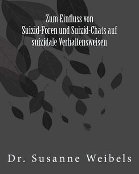 Paperback Zum Einfluss von Suizid-Foren und Suizid-Chats auf suizidale Verhaltensweisen: Dissertation [German] Book