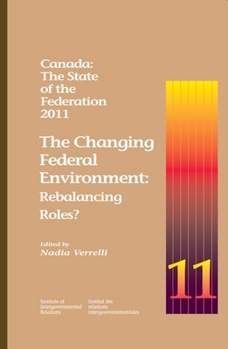 Canada: The State of the Federation, 2011, 183: The Changing Federal Environment: Rebalancing Roles