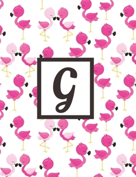 G: Letter Pink Flamingo Bird Monogrammed 2020 Weekly Planner For Women Females Girls - January 2020 - December 2020 (8.5"x11")