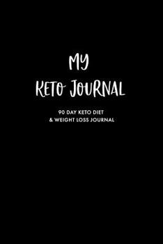 Paperback My Keto Journal: 90 Day Keto Diet & Weight Loss Journal, Keto Tracker & Planner, Comes with Measurement Tracker & Goals Section, Black Book