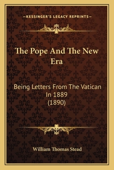 Paperback The Pope And The New Era: Being Letters From The Vatican In 1889 (1890) Book