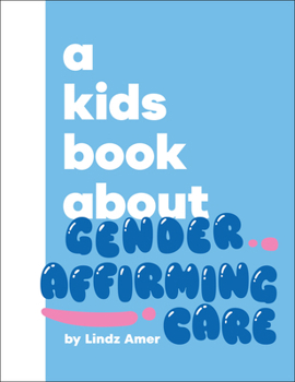 Hardcover A Kids Book about Gender Affirming Care Book