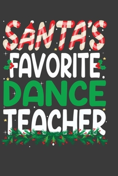 Paperback Santa's Favorite Dance Teacher: Perfect 100 pages 6*9 Inch Notebook Lined Journal For Dance Teacher. Cool Christmas Dance Teacher Unique Gift. Cool Te Book