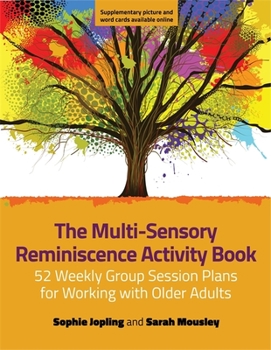 Paperback The Multi-Sensory Reminiscence Activity Book: 52 Weekly Group Session Plans for Working with Older Adults Book