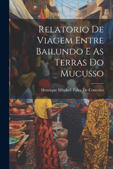 Paperback Relatorio De Viagem Entre Bailundo E As Terras Do Mucusso [Portuguese] Book