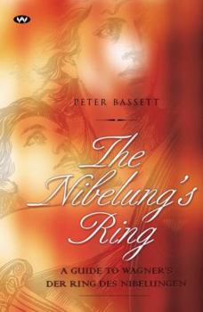 Paperback The Nibelung's Ring: A Guide to Wagner's Der Ring Des Nibelungen Book