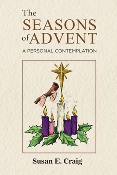 Paperback The Seasons of Advent: A Personal Contemplation Book