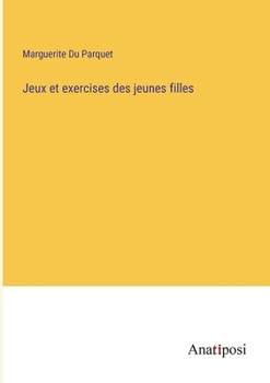 Paperback Jeux et exercises des jeunes filles [French] Book