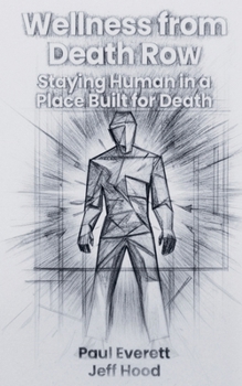 Paperback Wellness from Death Row: Staying Human in a Place Built for Death Book