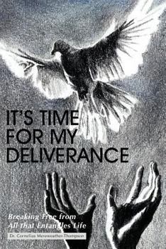 Paperback It's Time for My Deliverance: Breaking Free from All That Entangles Life Book