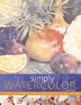 Paperback Simply Watercolor: Paint Techniques That Work Every Step of the Way Book