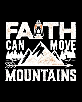 Faith Can Move Mountains, Matthew 17.20: Cute Scripture, Devotional Prayer Journal/ Notebook to Write in, Lovely Designed Interior (8” x 10”), 120 ... Women, Men, Adults, Girls, Teens & Teachers)